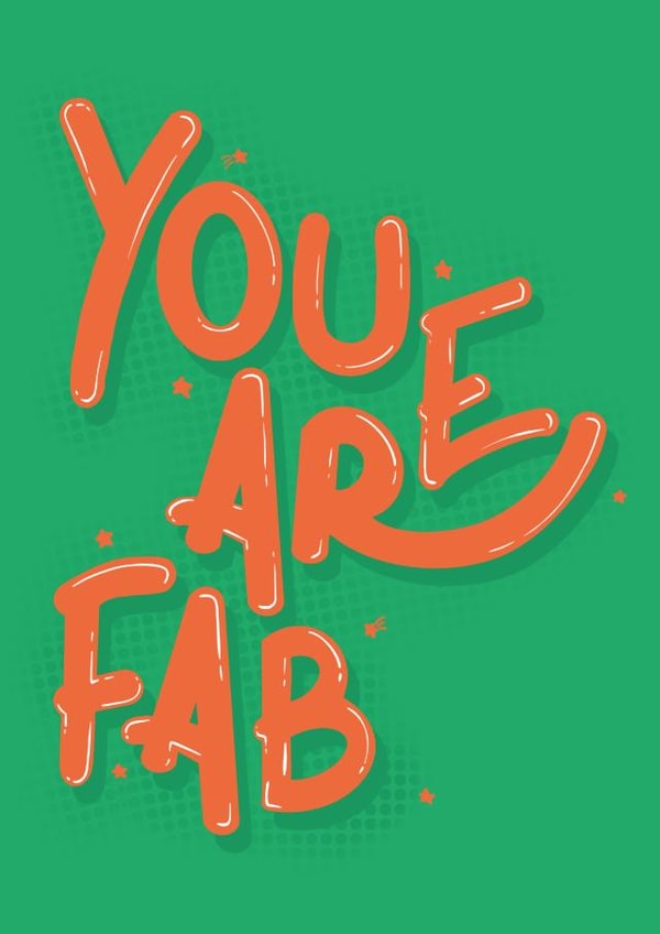You Are Fab Card  created by Lucy Booth