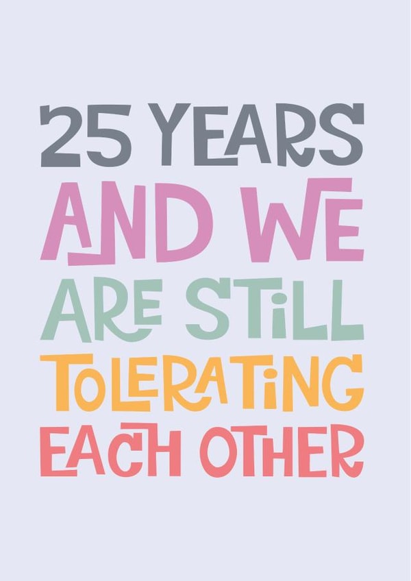 Funny Typography Anniversary Card - 25 Years - 25 Years And We Are Still Tolerating Each Other created by Poppy Lane