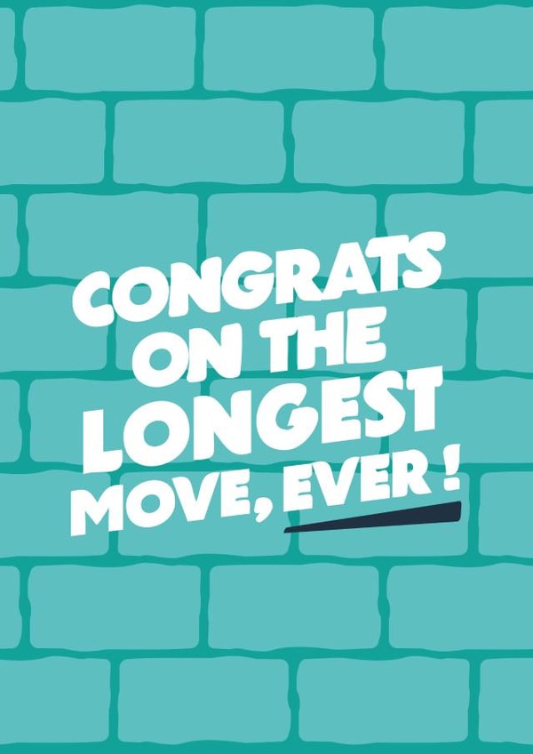 Funny Typography New Home Card - Bricks - Congrats On The Longest Move Ever! created by Amy Watkinson