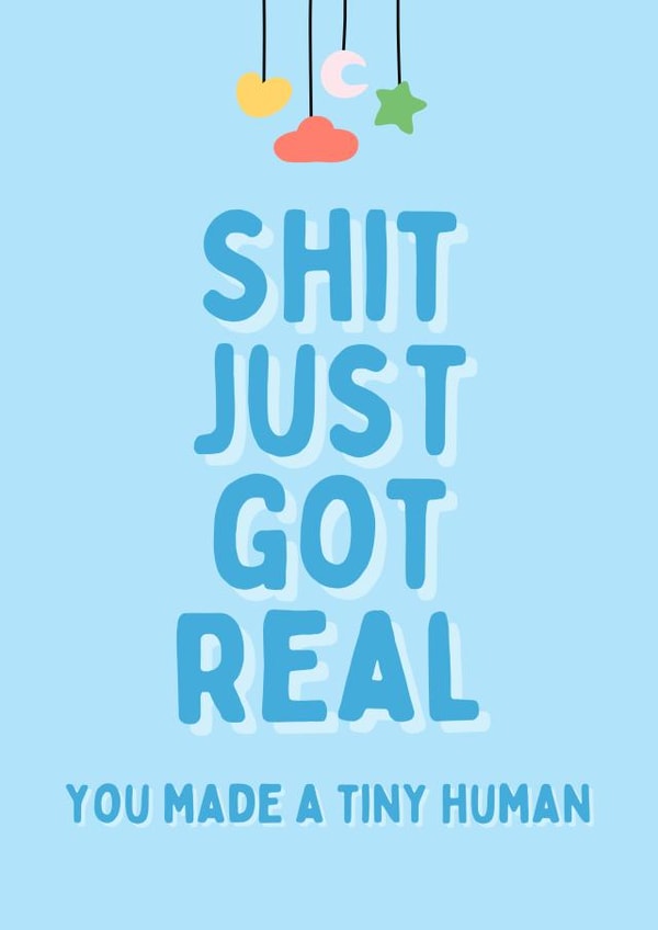 Shit just got real New baby card created by Fraser Adams