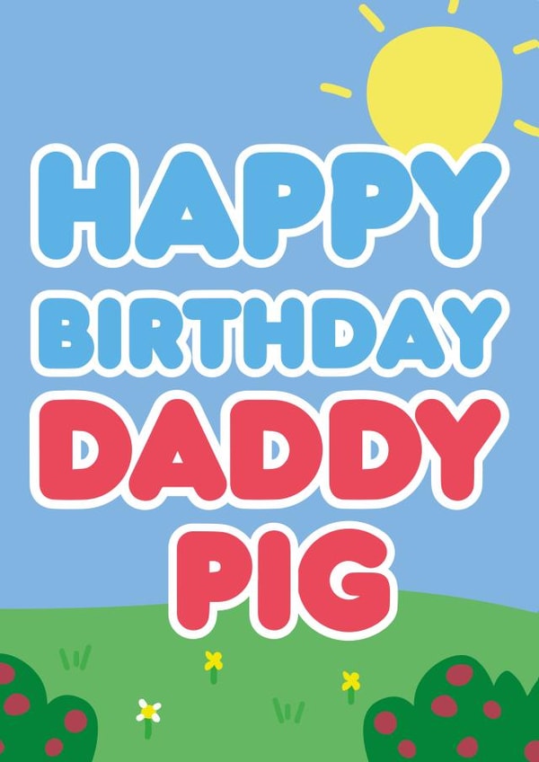 Peppa Pig 'Happy Birthday Daddy Pig' Card created by Tiger Feet Creations