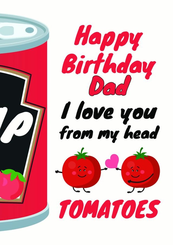 Love you from my head tomatoes Dad Birthday Card created by WigglyCards