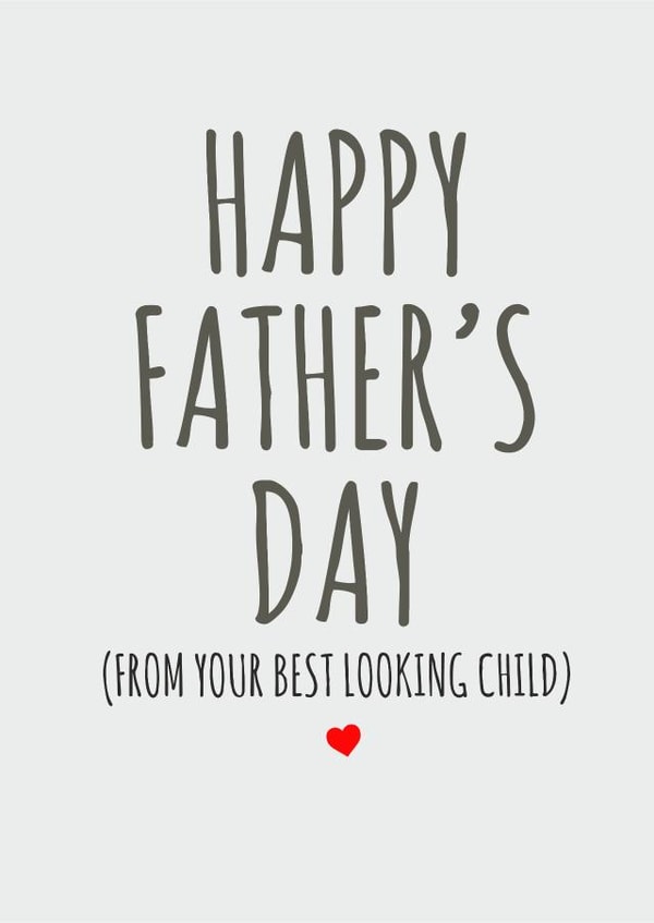 Father's day card from the best looking child created by Banter King