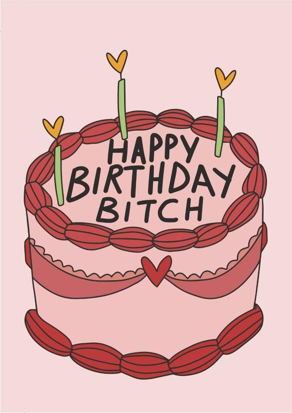 Happy Birthday Bitch created by Chloe Powell