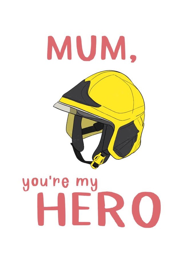 Mum, you're my hero! Firefighter helmet design card created by Daisie