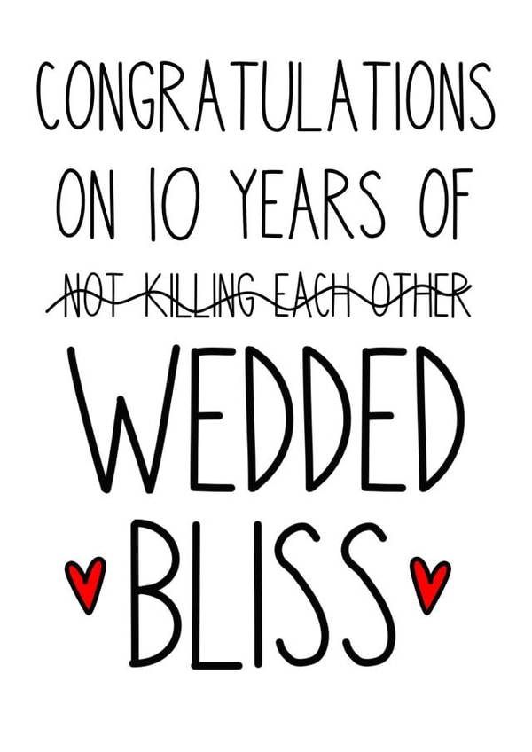 Funny Typography 10th Year Wedding Anniversary Card - 10 years - Wedded Bliss - Congratulations On 10 Years Of Not Killing Each Other created by Just Jojo