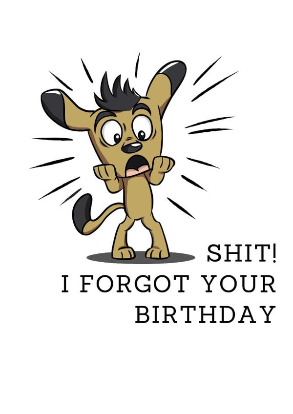 shit! i forgot your birthday created by cardsopia