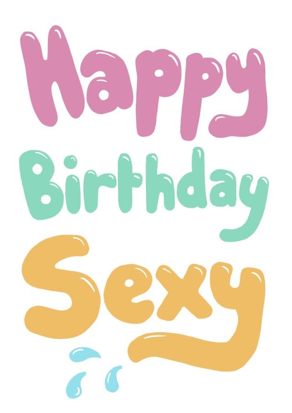 Happy birthday sexy created by Rudey Wudeys
