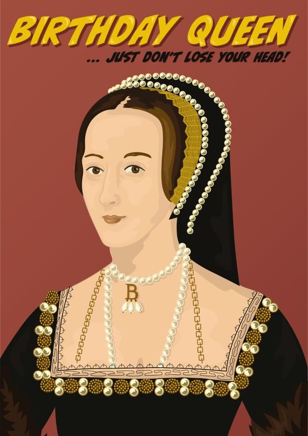 Anne Boleyn Birthday Queen Card created by The Great & The Good
