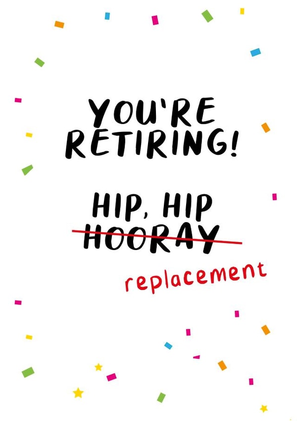 You're Retiring (Hip Hip...Replacement) Card created by Kelly May