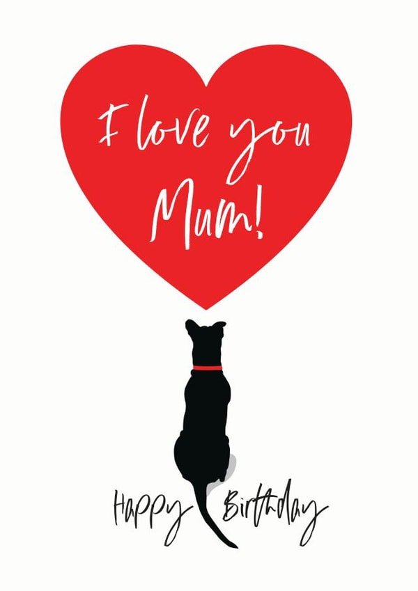 I Love You Mum Dog Birthday card | thortful
