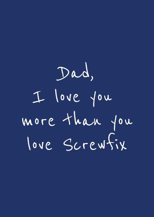 Funny DIY Typography Fathers Day / Birthday Card - Dad - I Love You More Than You Love Screwfix created by Samantha Casey