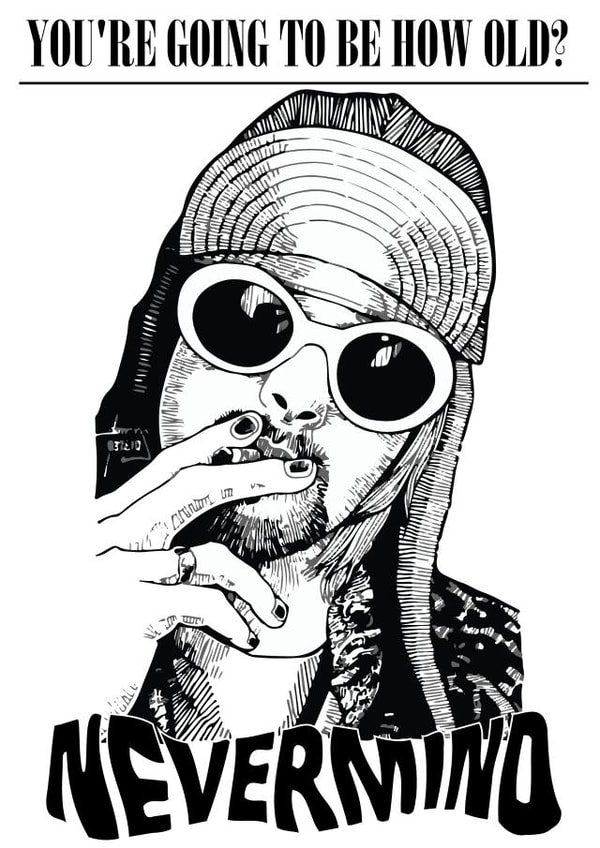 How Old ? Nirvanna Nevermind created by Cheeky Chops Cards