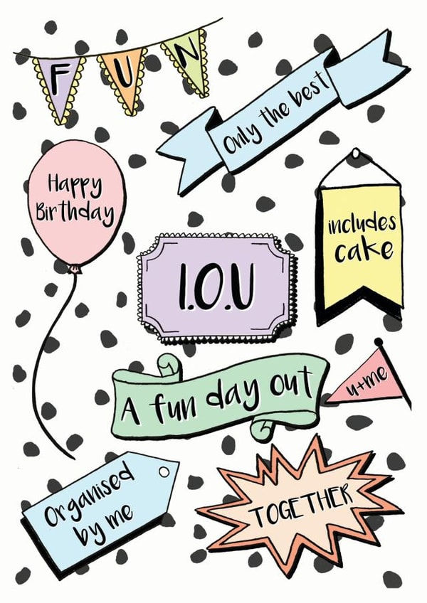 I.O.U A Fun Day Out - Happy Birthday created by Annabel Draws