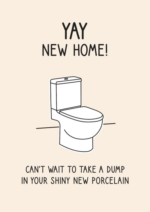 Funny Toilet Humour New Home Card - Toilet Joke - Can't wait To Take A Dump In Your Shiny New Porcelain created by Pig + Plums