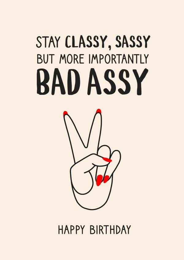 Sassy Birthday Card - Bad Ass - Stay Classy Sassy But More Importantly Bad Assy created by Pig + Plums