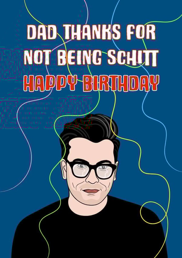 Funny Schitts Creek Birthday Card for Dad created by Adam Regester