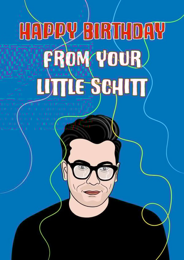 From your little Schitt, birthday card created by Adam Regester