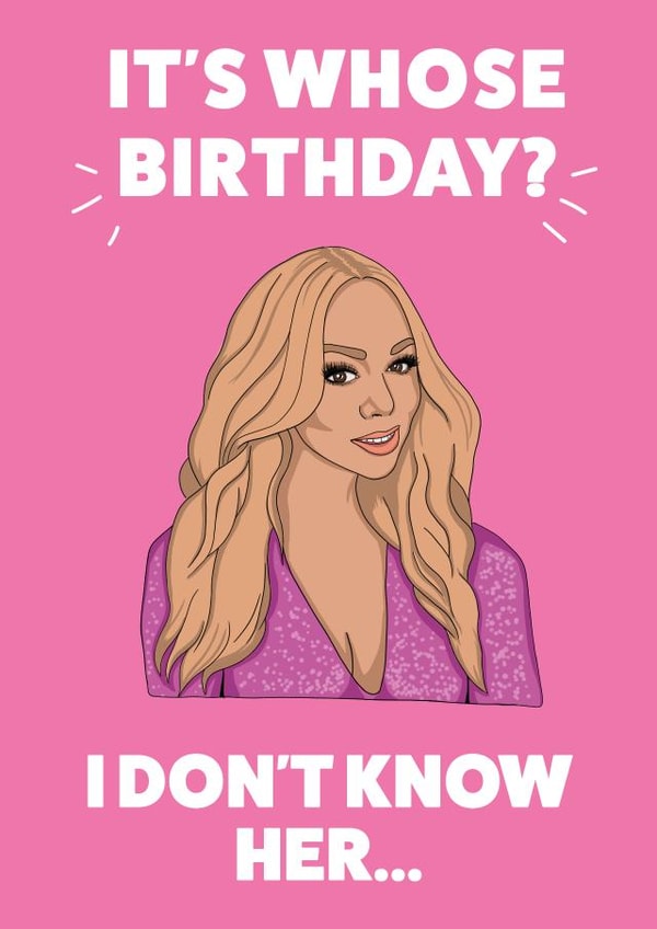 Mariah Carey - I Don't Know Her, Birthday Card created by YOB & YAG