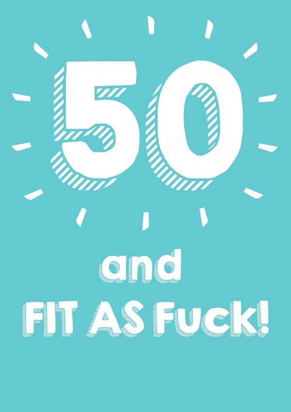 50 And Fit As F**k Birthday Card created by @Laura Lonsdale Designs