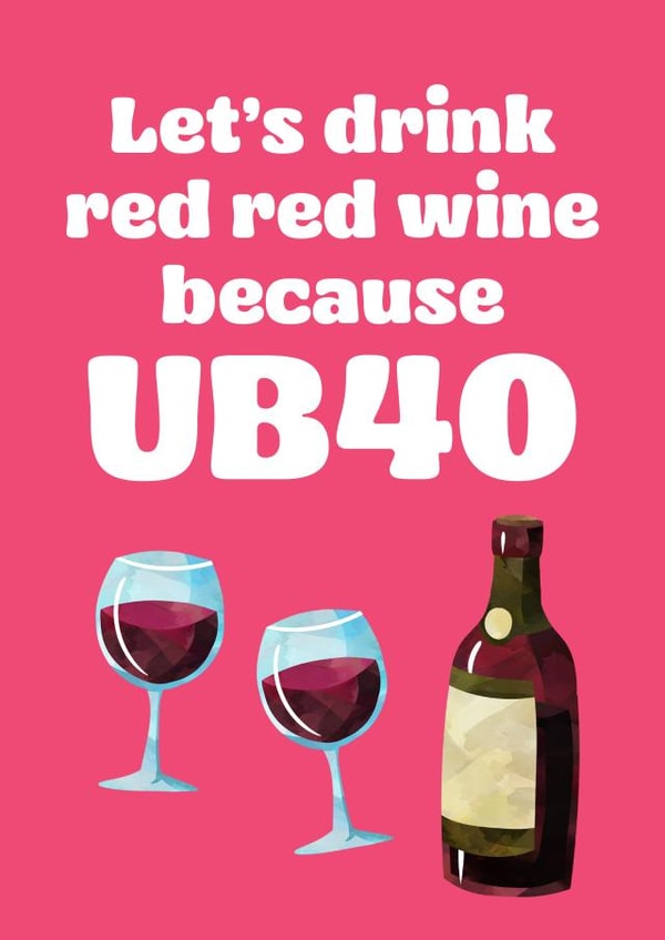 UB40th Red Wine Birthday Card created by tea please