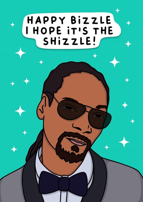 Snoop dog birthday card, happy bizzle, I hope it’s the shizzle! created by Duck & Mustard