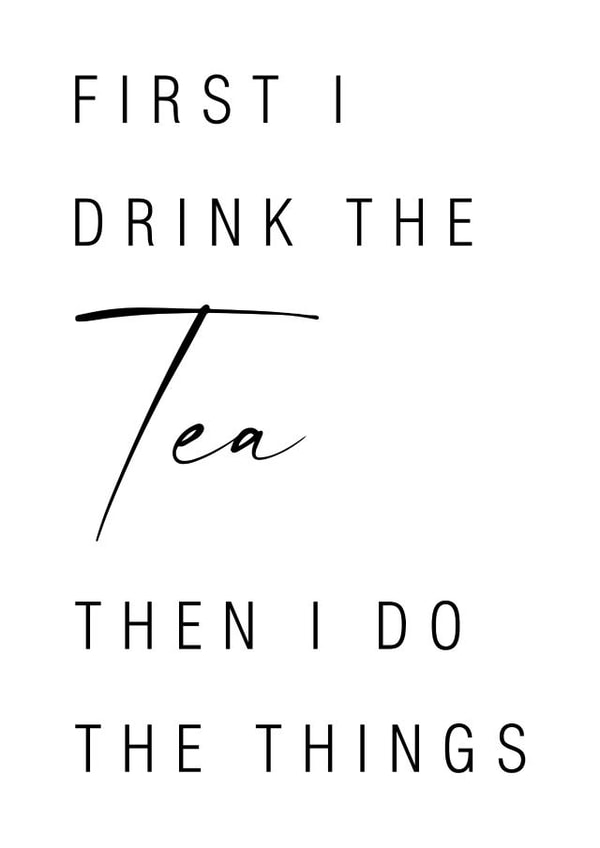 First I drink the tea then I do the things created by Stefan Rayner