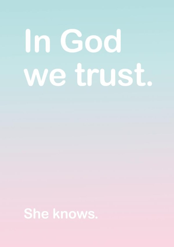 In God we trust. She knows. created by Lisa Jestico