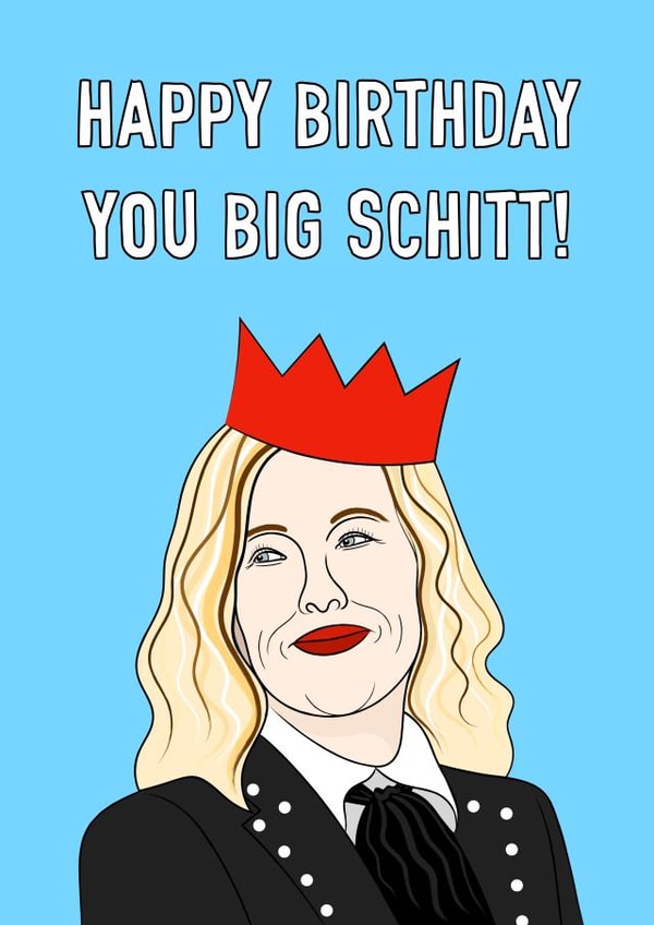 Happy Birthday You Big Schitt! created by Adam Regester