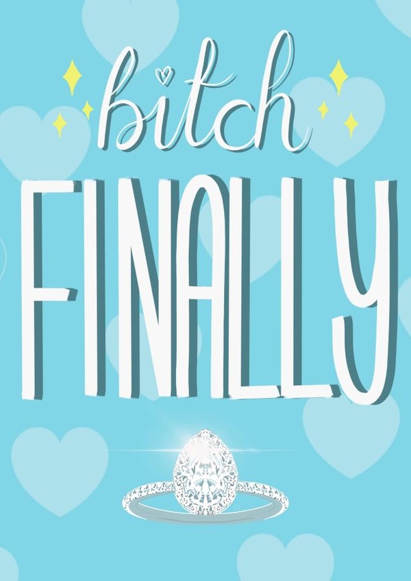 B*tch Finally - Engagement Card created by Leah Adams