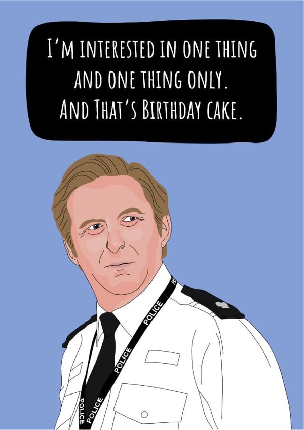 I'm interested in one thing Ted Hastings birthday card created by Conor Rawson
