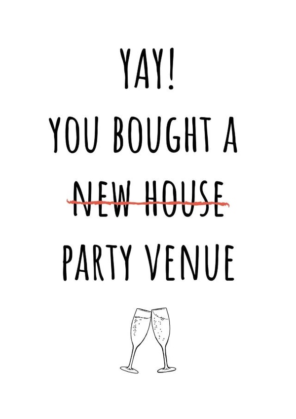 Funny New Home Card - Prosecco - Yay You Bought A Party Venue created by Amy (Hedgecards)