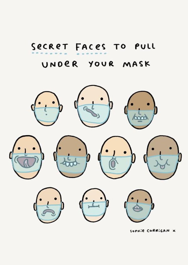 Funny Secret Faces to Pull Under Your Mask created by Sophie Corrigan