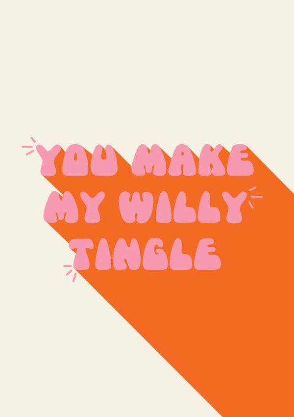 You make my willy tingle created by Tits and Bits