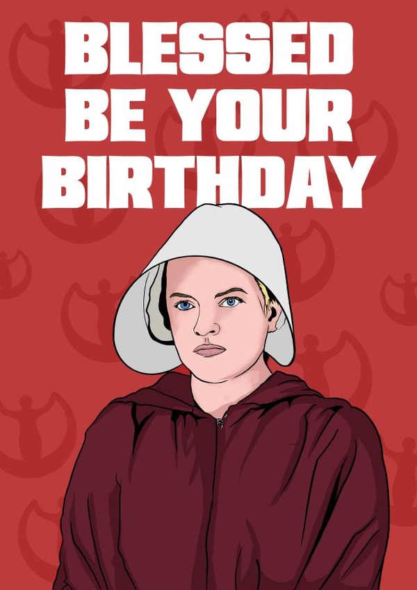 The Handmaid’s tale, Blessed Birthday Card created by Doublea