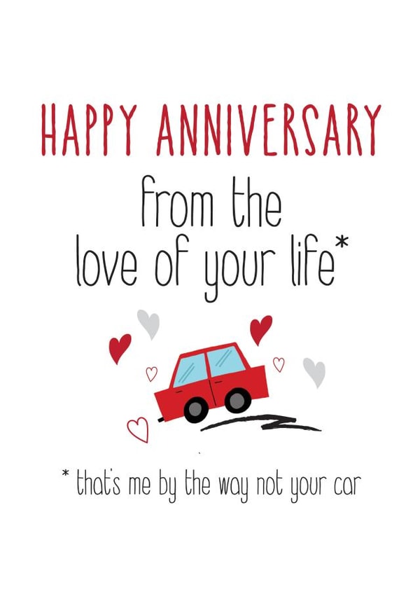 Funny Anniversary Card - Car - Happy Anniversary From The Love Of Your Life created by Silly Prints