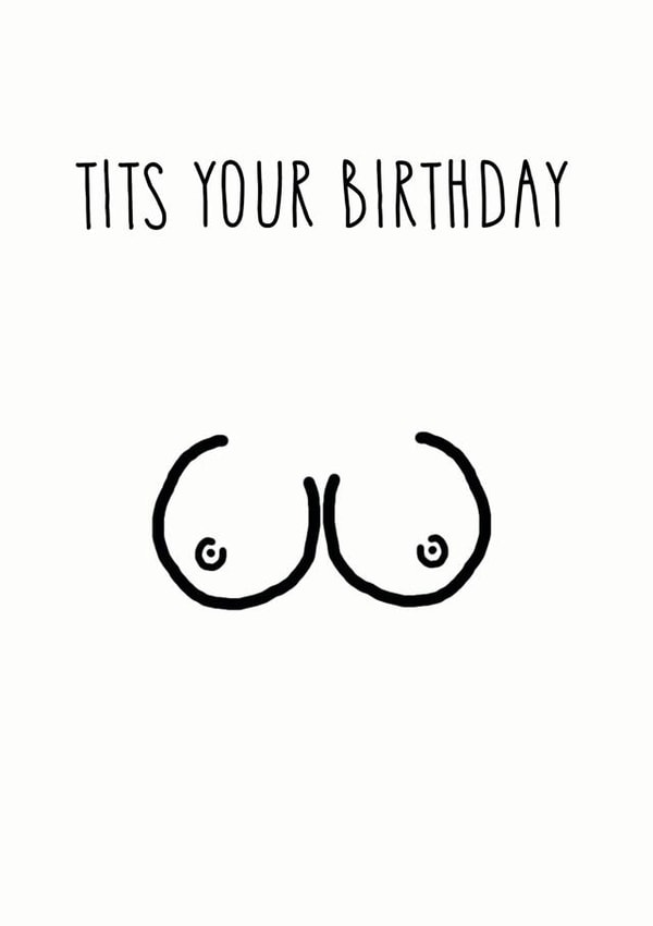 T*ts Your Birthday created by Blue Goldfish