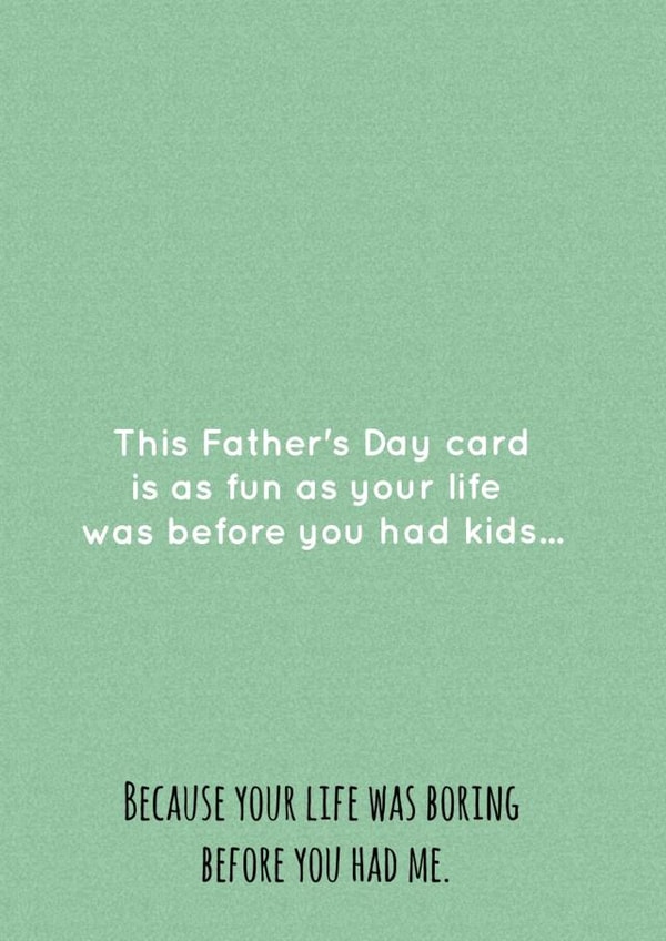 Before you had kids boring Father's Day card created by Creative Designs