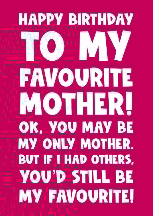 Funny happy birthday greeting card for mother mum mam favourite created by Naomi Park