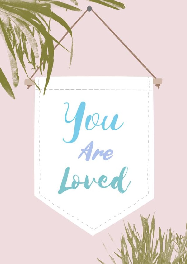 You are loved created by Sarah Stephenson