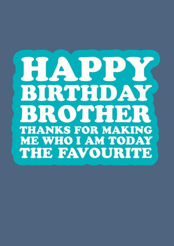 I'm the favourite child brother birthday card created by The Boy and the Bear