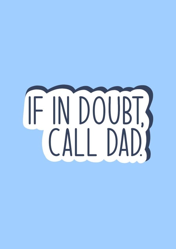 If in doubt, call dad Fathers Day Card created by Lucy McCausland