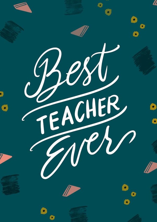 Best Teacher Ever  created by Lea Velasquez
