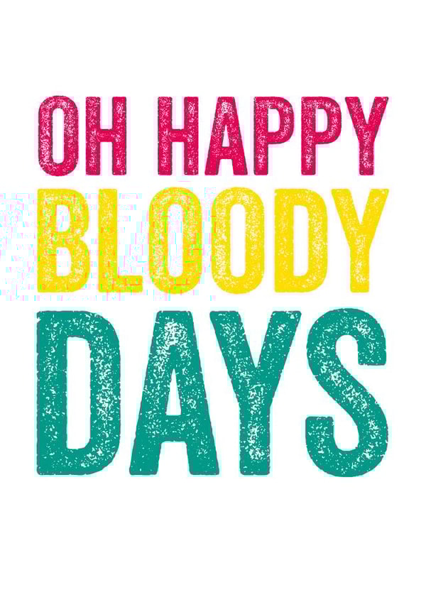 Oh happy bloody days created by Do You Punctuate?