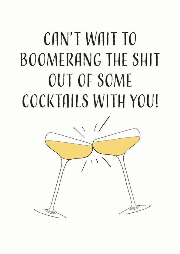 Rude Birthday Card - Cocktails - Can't Wait To Boomerang The Shit Out Of Some Cocktails With You created by EJF Illustration