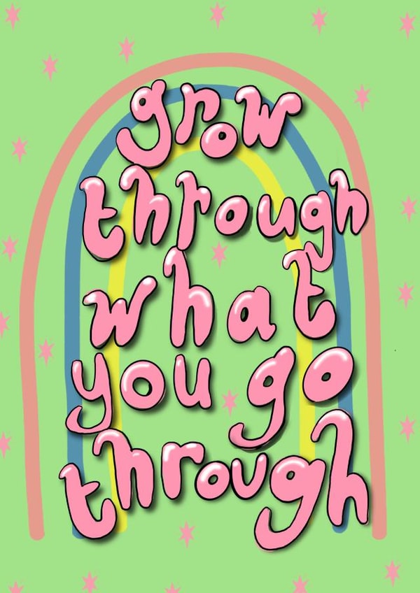 Grow through what you go through Card created by Lily the Print
