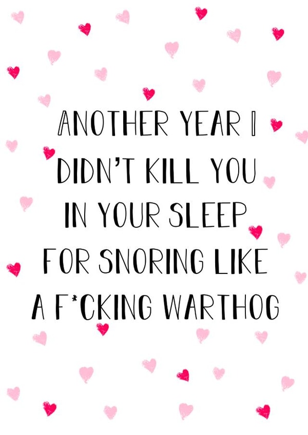 Rude Typography Anniversary Card - Warthog - Hearts Another Year I Didn't Kill You In Your Sleep For Snoring Like A F*cking Warthog created by Stephenie Emily