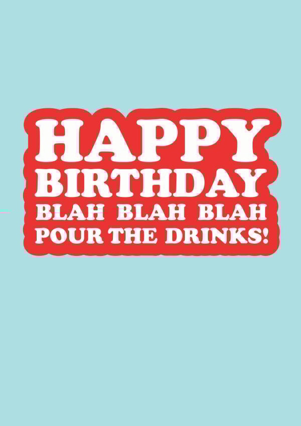 Pour the drinks birthday card created by The Boy and the Bear