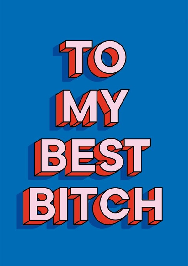 To my best bitch friendship card created by Laura.Louise.Vincent