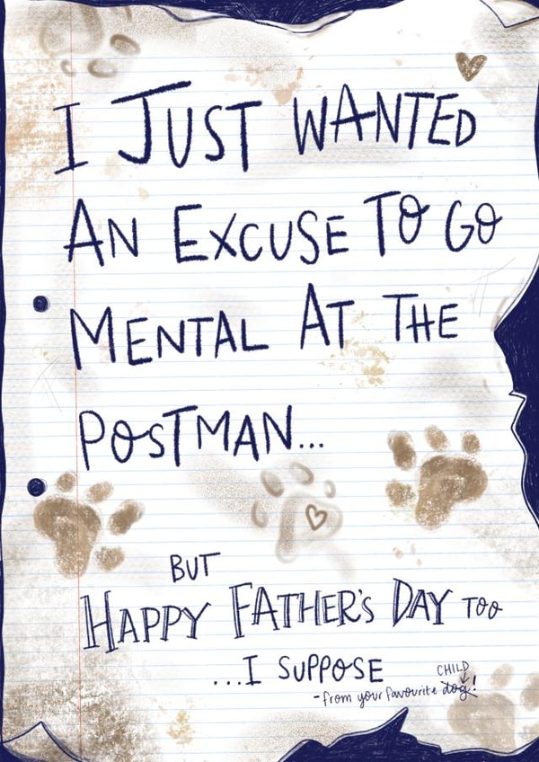 Funny Dog Letter Fathers Day Card - Dad - Dog - I Just Wanted An Excuse To Go Mental At The Postman created by Envy Row